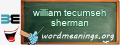 WordMeaning blackboard for william tecumseh sherman